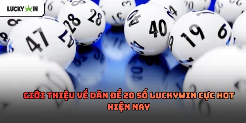 Dàn Đề 20 Số Luckywin – Chiến Lược Chơi Hiệu Quả
