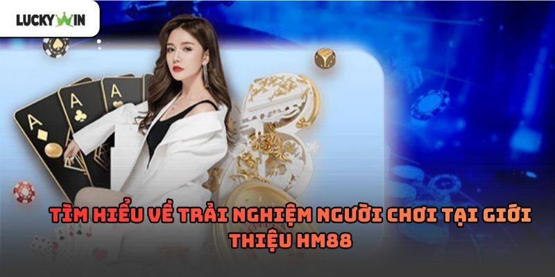 Giới Thiệu HM88 Luckywin – Tổng quan nền tảng và định hướng