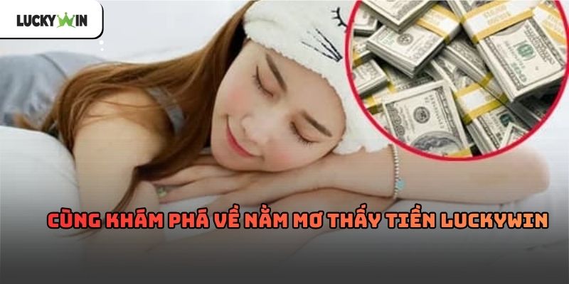 Nằm Mơ Thấy Tiền Luckywin – Giải mã giấc mơ về tiền