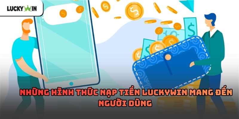 Nạp Tiền Luckywin – Hướng dẫn chi tiết cho người chơi mới