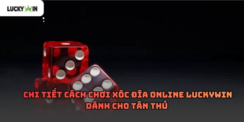 Xóc đĩa online Luckywin – Trải nghiệm truyền thống 2026